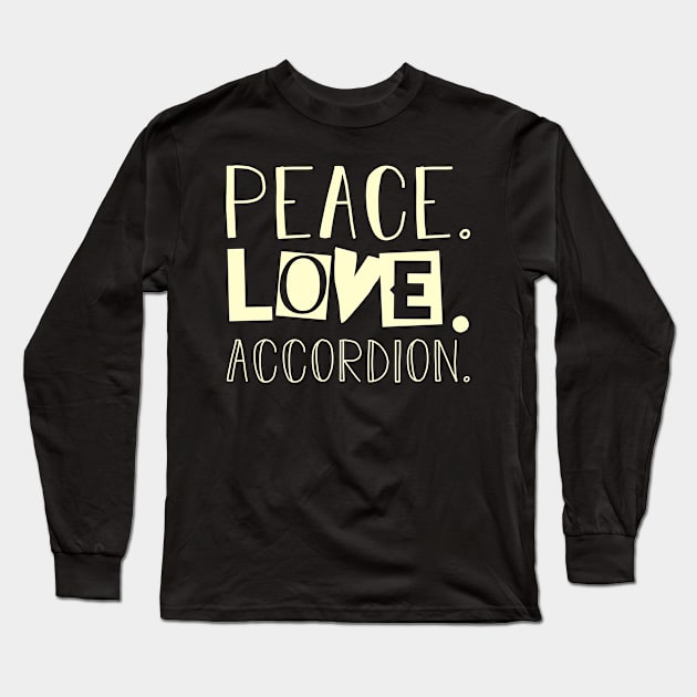 Peace love accordion job gift. Perfect present for mother dad friend him or her Long Sleeve T-Shirt by SerenityByAlex